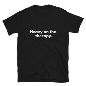Heavy on the Therapy T