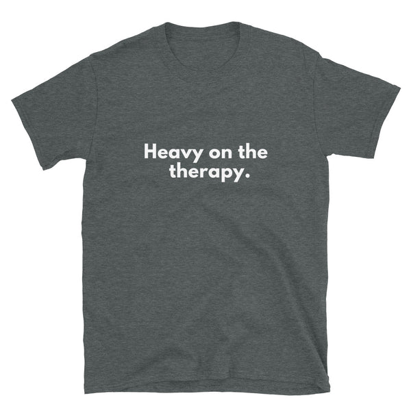 Heavy on the Therapy T